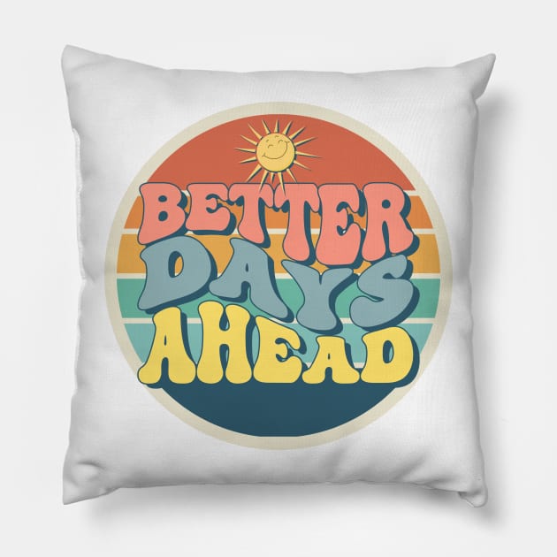 Better Days Ahead Pillow by Digital-Zoo