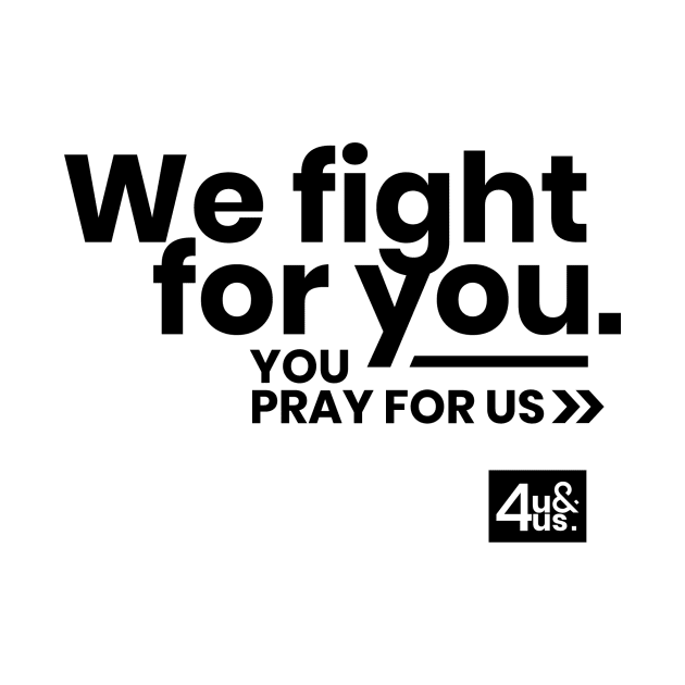 We Fight For You. Pray For Us. (Fight Against COVID-19) by 4u&4us Front Liners' Gift Ideas