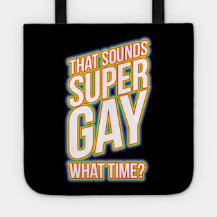 Fun Bisexual Pride Stuff - Sounds Gay What Time? T-Design Tote