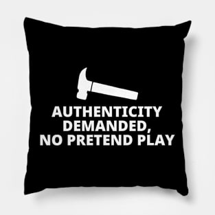 Authenticity Demanded No Pretend Play Pillow