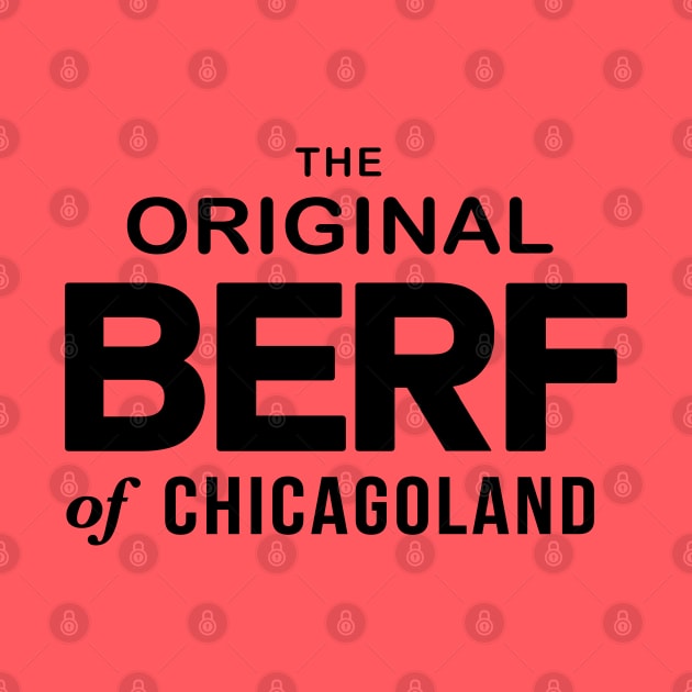 Original Berf of Chicagoland (Berf version) T-Shirt by MalmoDesigns