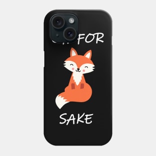 Oh, for Fox Sake! Phone Case