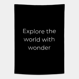 "explore the world with wonder" Tapestry