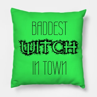 Baddest Witch In Town Pillow