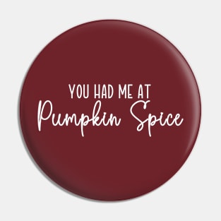 You Had Me At Pumpkin Spice Pin