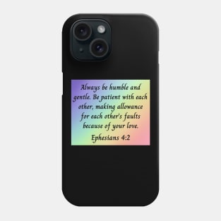 Bible Verse Ephesians 4:2 Phone Case