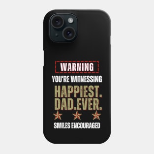 Warning, Happiest Dad Ever - Funny Father's Day Phone Case
