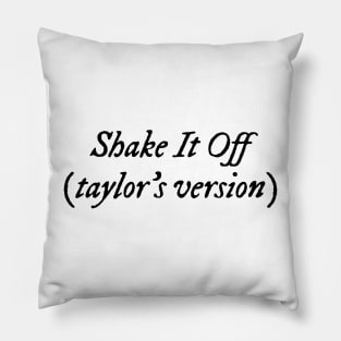 Shake it off (taylors version) Pillow