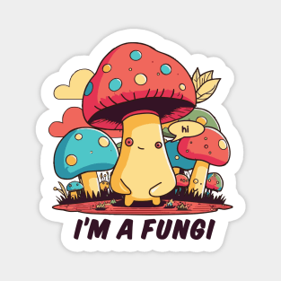 I'm A Fungi Magnet