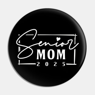 Class of 2025 Senior Mom 2025 Funny Senior Mom Pin