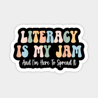 Literacy is my jam and I'm here to spread it Magnet