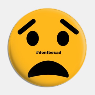 #dontbesad Pin