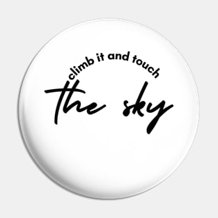 climb it and touch the sky Pin