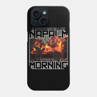 I Love the Small of Napalm in the Morning Phone Case