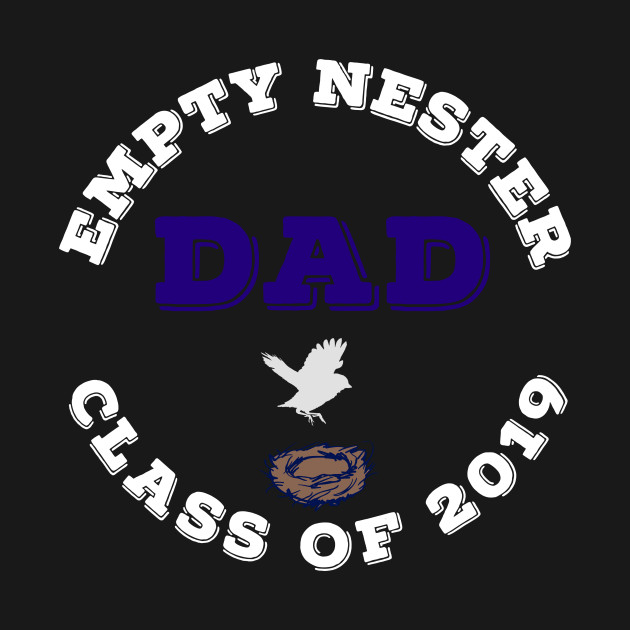 Discover Empty Nester Dad Class of 2019 Graduation Father - Empty Nest - T-Shirt
