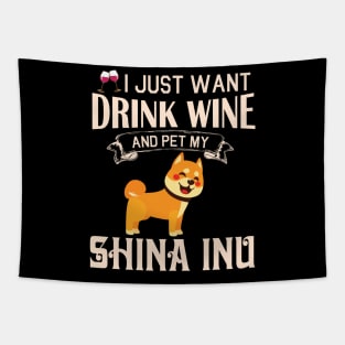 I Just Want Drink Wine And Pet My Shina Inu Dog Happy Dog Mother Father Mommy Daddy Drinker Summer Tapestry