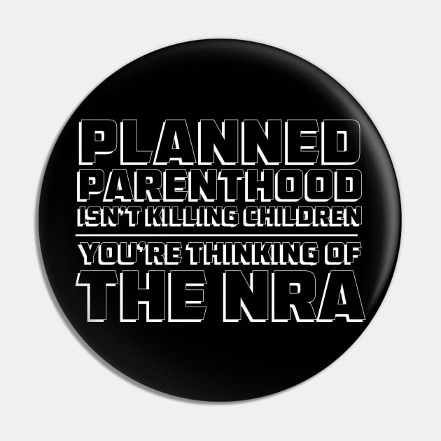Planned Parenthood isn't killing children. You're thinking of the NRA. Pin by Jimb Fisher Art