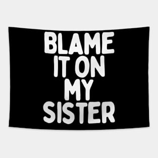 Blame it on my sister Tapestry