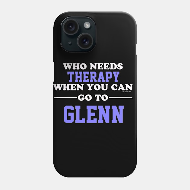 Who Needs Therapy When You Can Go To Glenn Phone Case by CoolApparelShop