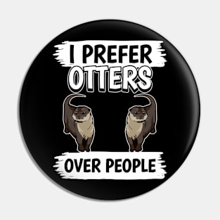 Sea Otter I Prefer Otters Over People Pin