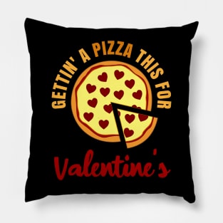 Gettin A Pizza This For Valentine’s Food Lover Humor Pillow
