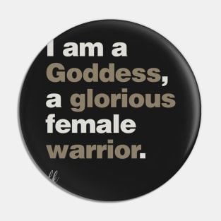 I Am a Goddess Pin