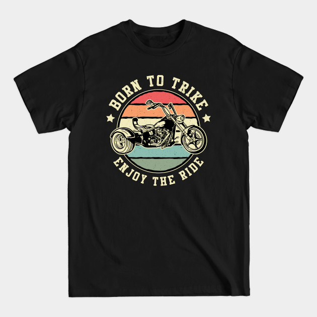 Discover Triker Born Trike Enjoy The Ride Motor Trike Retro - Trike - T-Shirt