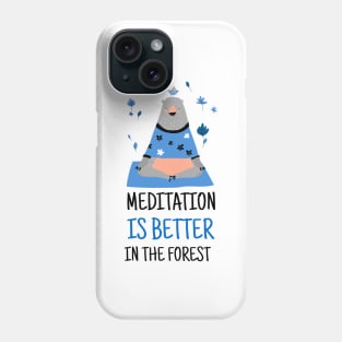 Meditation is better in the forest yoga meditation shirt design Phone Case