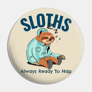 Sloths Always Ready To Nap Pin