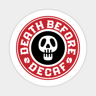 Death Before Decaf Magnet