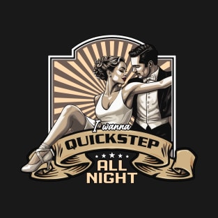 Ballroom Dance I Wanna Quickstep Ballroom Dancing T-Shirt