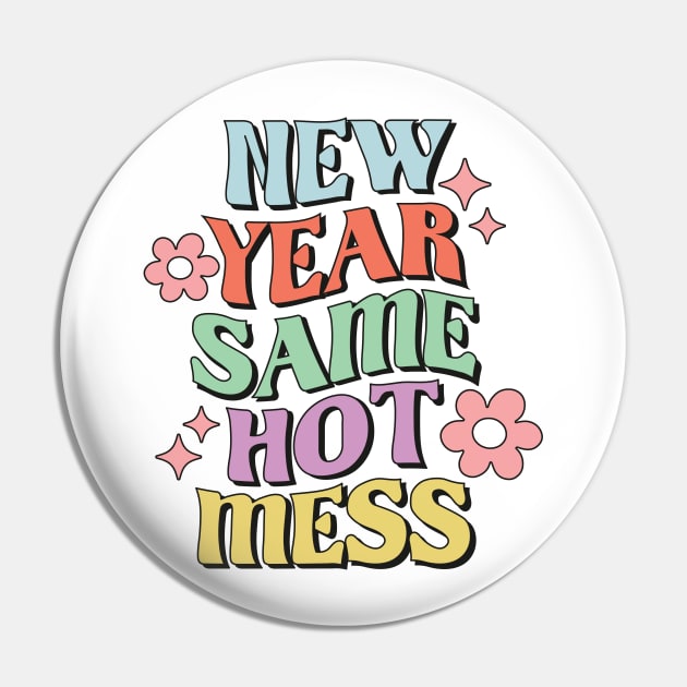 New Year Same Hot Mess Groovy Retro Pastel New Year Gift Pin by BadDesignCo