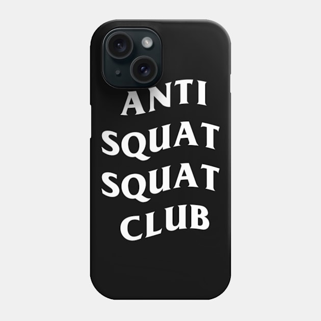 Anti Squat Squat Club Phone Case by YoungRichFamousAuthenticApparel