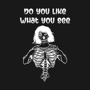 Do You Like What You See T-Shirt