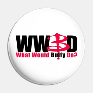WWBD: What Would Buffy Do? (black text) Pin