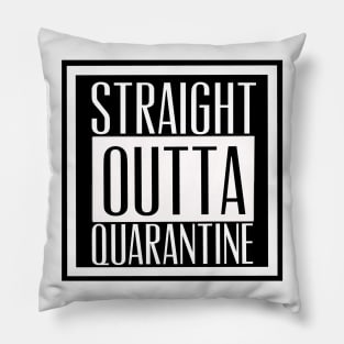 Straight outta quarantine Pillow