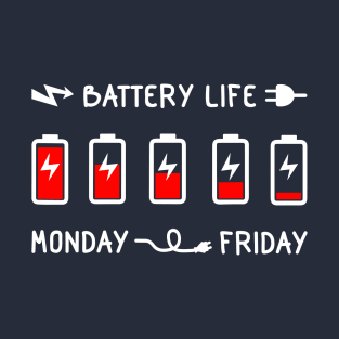 Bttery life. Monday - Friday. T-Shirt