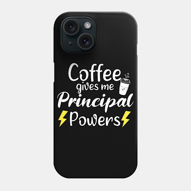 Coffee Gives Me Principal Power - Funny Saying Quote Gift Ideas For Mom Birthday Phone Case by Arda