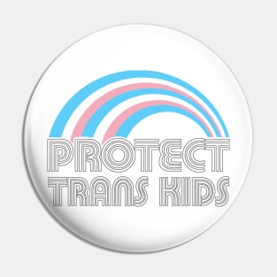 Protect Trans Kids Rainbow Pin