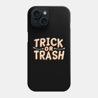 Trick Or Trash Phone Case