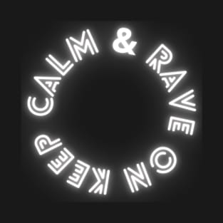 keep calm & rave on T-Shirt