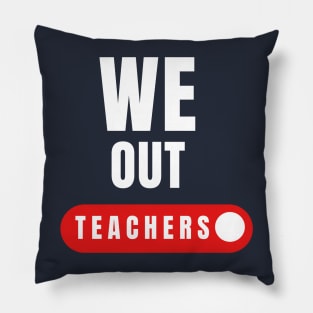 We out teachers gift last day of school Pillow
