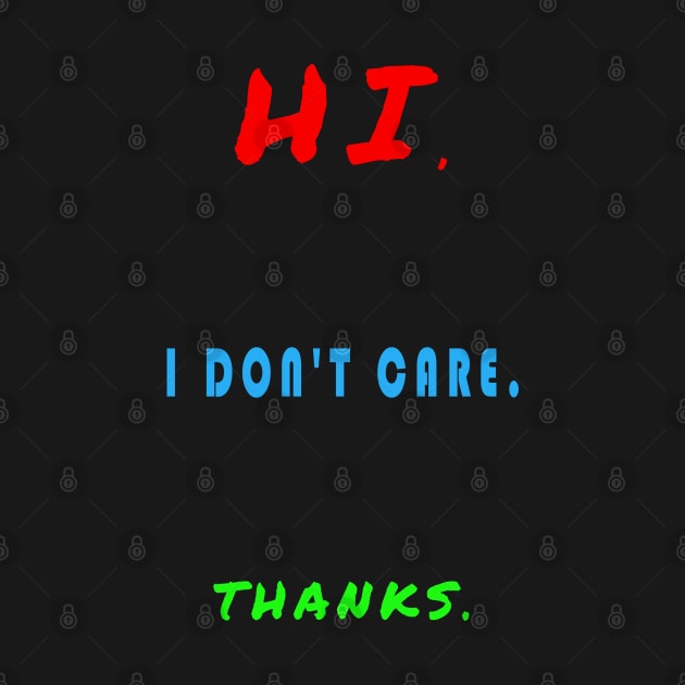 Hi I Don't Care Thanks by baha2010