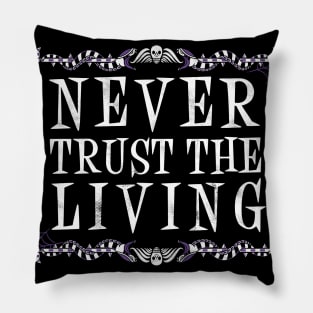 Never Trust The Living - Vintage - Creepy Cute Goth - Occult Pillow