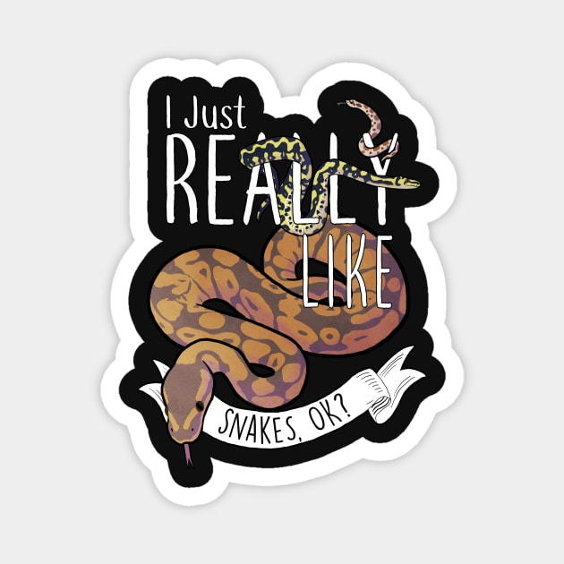 I Just Really Like Snakes, OK? Magnet by Psitta