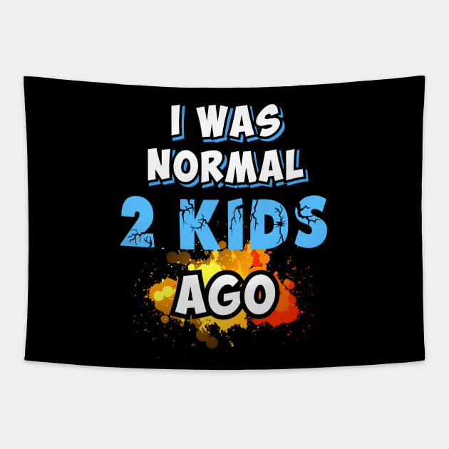 I was normal 2 kids ago Tapestry by Parrot Designs