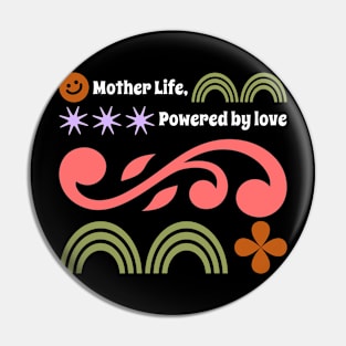 mother life powered by love Pin