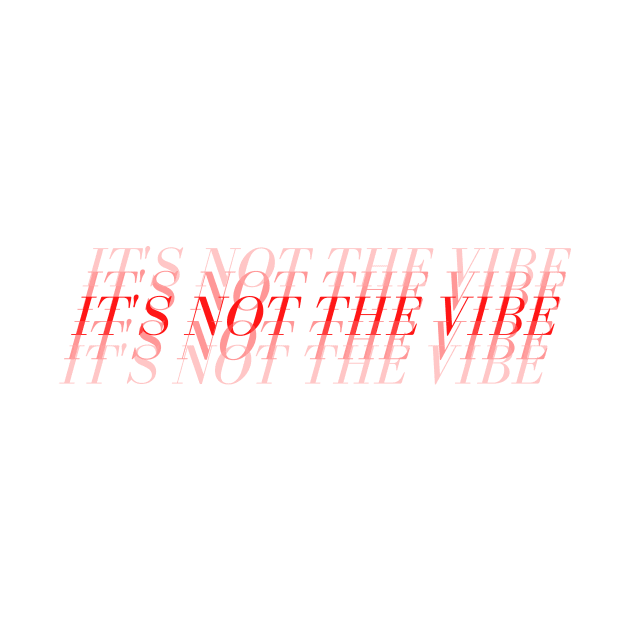 It's Not The Vibe by Ivy League