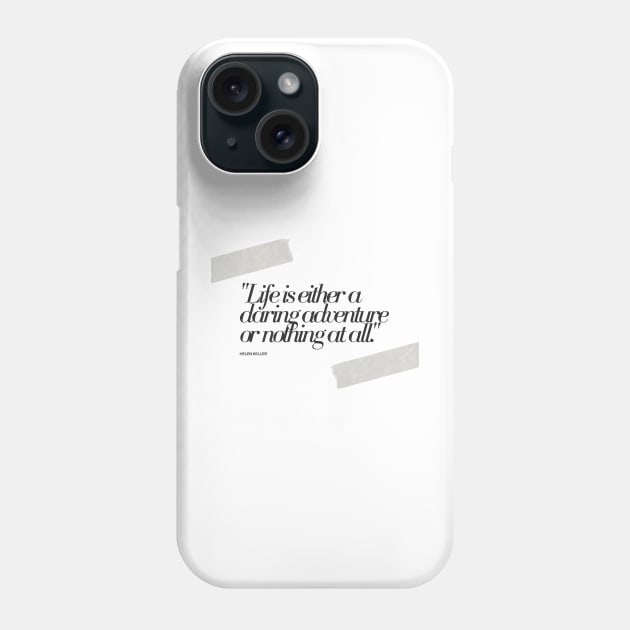 "Life is either a daring adventure or nothing at all." - Helen Keller Motivational Quote Phone Case by InspiraPrints