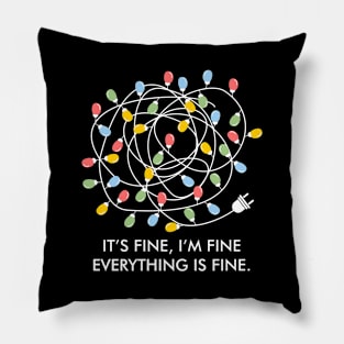 Its Fine Im Fine Everything Is Fine Christmas Lights Pillow